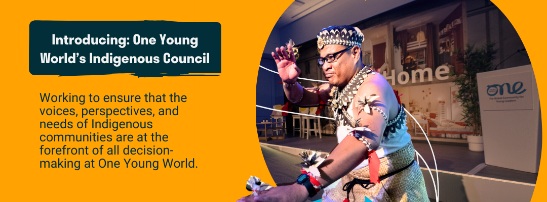 Graphic of Ambassador doing a traditional Kiribati dance, with the text "Introducing: One Young World's Indigenous Council - working to ensure that the voices, perspectives, and needs of Indigenous communities are at the forefront of all decision making at One Young World.
